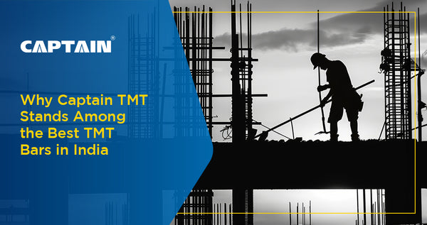 Why Captain TMT Stands Among the Best TMT Bars in India